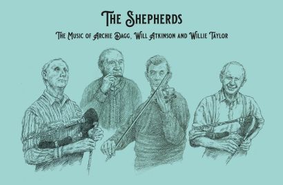 THE SHEPHERDS: the music of Archie Dagg, Will Atkinson and Willie Taylor.